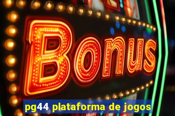 pg44 plataforma de jogos